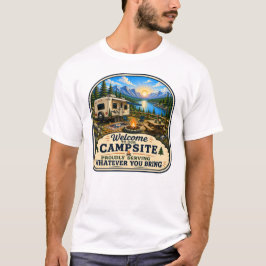Welkom op de campingplaats Trots serveren wat je m T-shirt