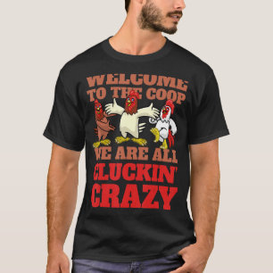 Welkom op de coopkraag van de gekke Chicken Chicke T-shirt