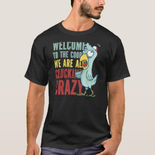Welkom op de coopkraag van de gekke Chicken Chicke T-shirt