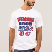 Welkom terug Amerika 45 47 T-shirt (Voorkant)