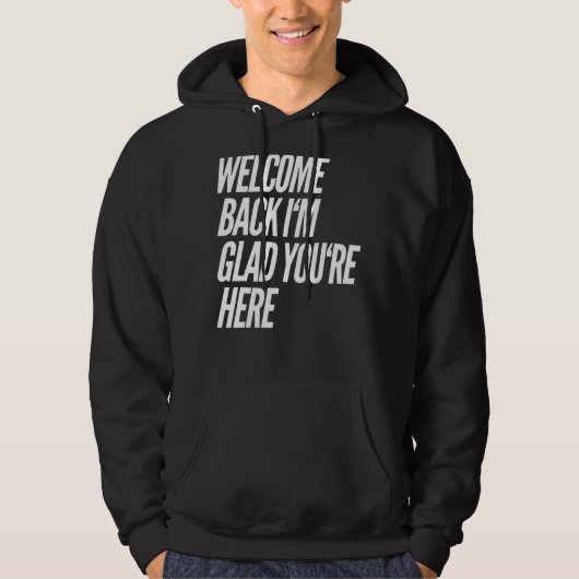 Welkom terug Ik ben blij dat je hier bent leraar 3 Hoodie (Voorkant)