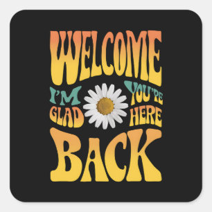Welkom terug Ik ben blij dat je hier bent leraar Vierkante Sticker
