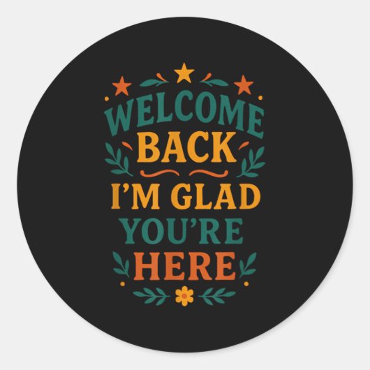 Welkom terug Ik ben blij dat je hier bent positiev Ronde Sticker (Voorkant)