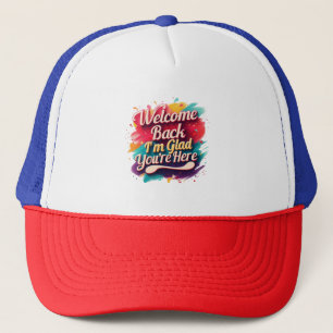 Welkom terug Ik ben blij dat je hier bent Terug na Trucker Pet