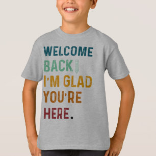 WELKOM TERUG IK BEN BLIJ DAT JE WEER NAAR SCHOOL G T-SHIRT