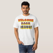 Welkom terug Jezus T-shirt (Voorkant volledig)