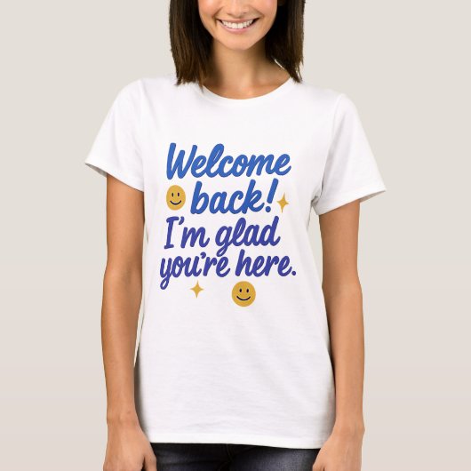 Welkom terug Positieve boodschap T-shirt (Voorkant)
