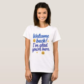 Welkom terug Positieve boodschap T-shirt (Voorkant volledig)