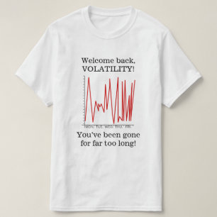 "Welkom terug, VOLATILITEIT!" T-shirt