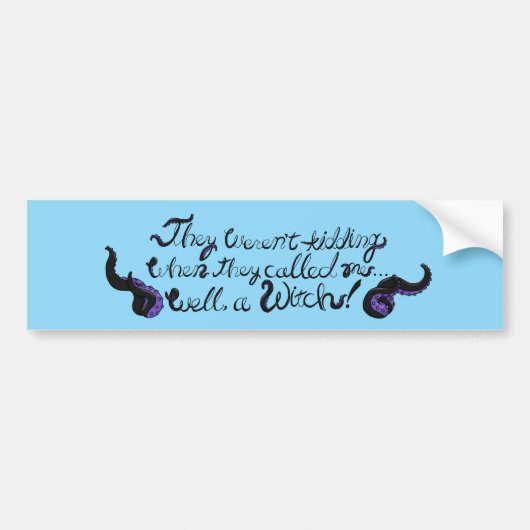 Well, a Witch! Bumper Sticker (Voorkant)