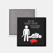 We'll Be Friends Forever Because You Already Know  Magneet (Voorkant / Achterkant)