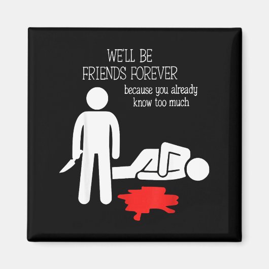 We'll Be Friends Forever Because You Already Know  Magneet (Voorkant)