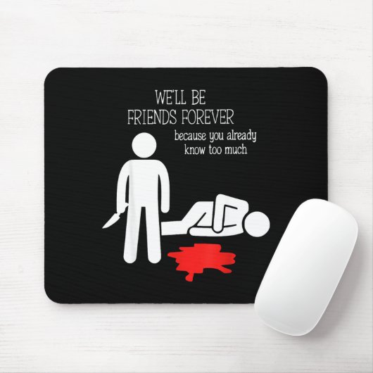 We'll Be Friends Forever Because You Already Know  Muismat (Met muis)