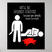 We'll Be Friends Forever Because You Already Know  Poster (Voorkant)
