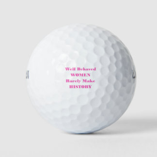 WELL BEHAVED WOMEN RARELY MAKE HISTORY GOLFBALLEN