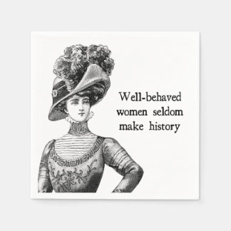 Well-Behaved Women Seldom Make History Servet