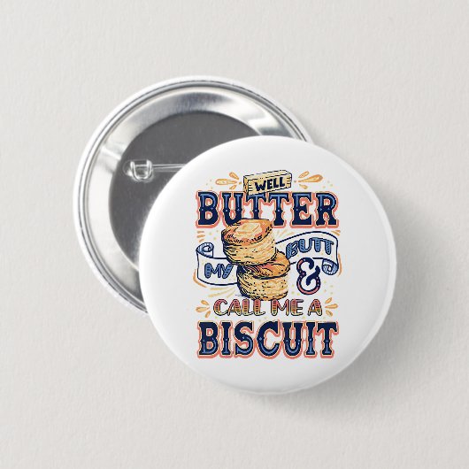Well Butter My Butt And Call Me A Biscuit Ronde Button 5,7 Cm (Voorkant /achterkant)