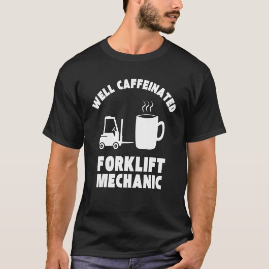 Well Caffeinated Funny Forklift Mechanic T-shirt (Voorkant)