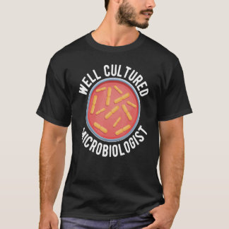 Well Cultured Microbiologist Microbiology T-shirt