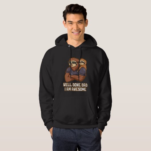 Well Done Dad I Am Awesome Parents Daddy Mom Dad F Hoodie (Voorkant volledig)
