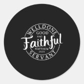 Well Done Good And Faithful Servant Matthew 25 23  Ronde Sticker (Voorkant)