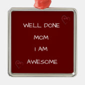 *WELL GEDAAN MOM I IS GEWELDIGE* CUTE MOM ORNAMENT (Voorkant)