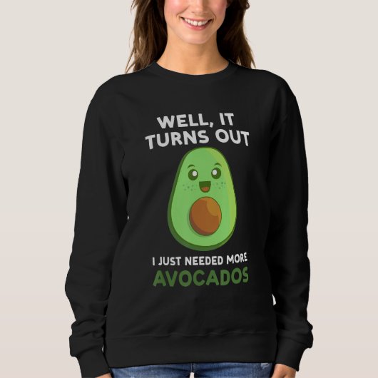 well it turns out I just needed more avocados avo Trui (Voorkant)