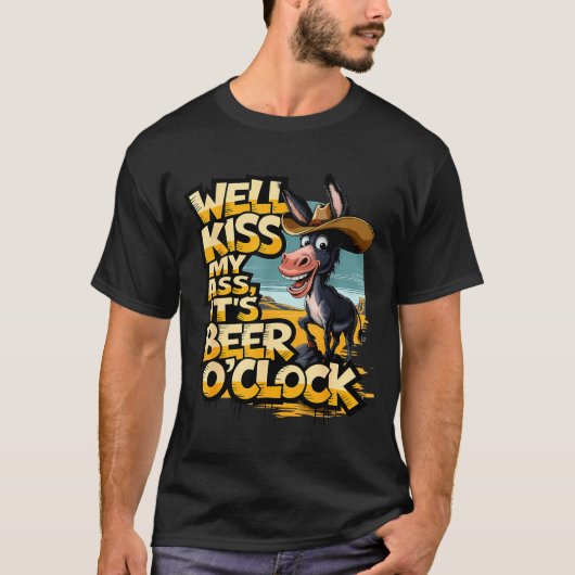 Well Kiss My It's Beer O' Clock Drinking Beer  T-shirt (Voorkant)