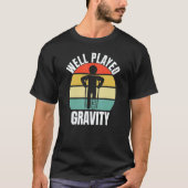 Well Played Gravity  Leg Fracture T-shirt (Voorkant)