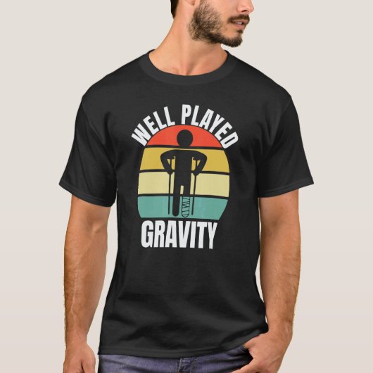 Well Played Gravity  Leg Fracture T-shirt (Voorkant)