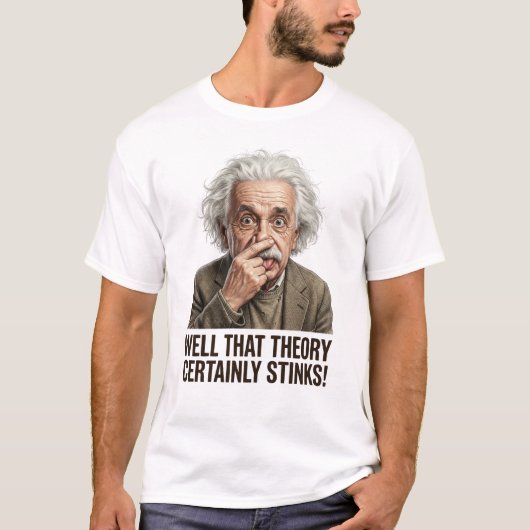 Well That Theory Certainly Stinks! T-shirt (Voorkant)