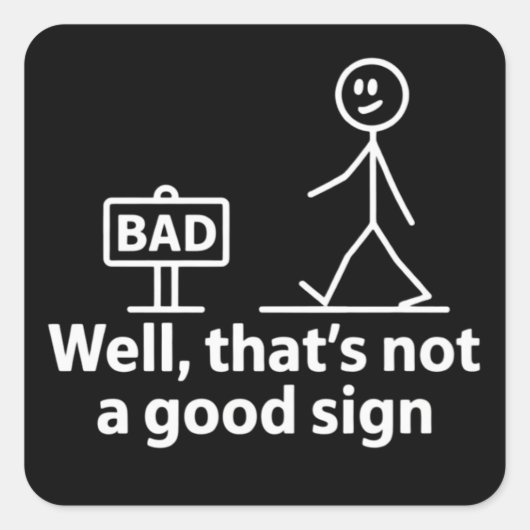 Well Thats Not A Good Sign Funny Meme Vierkante Sticker (Voorkant)