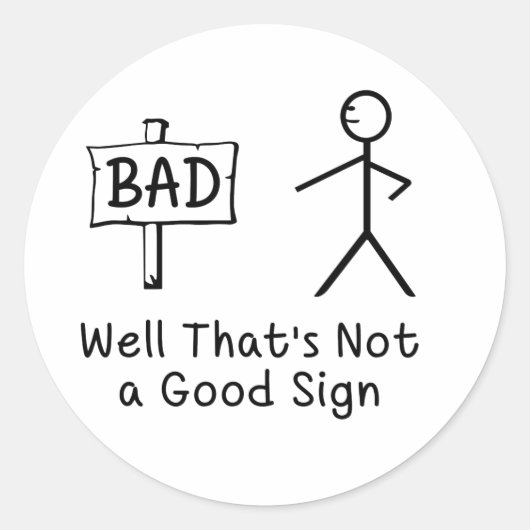  Well That's Not A Good Sign Ronde Sticker (Voorkant)