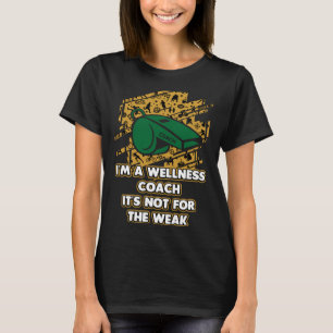 Wellness Coach Niet voor de Zwakken Gezondheidstra T-shirt