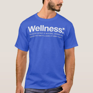 Wellness Definition White Font, Health and Wellbei T-shirt