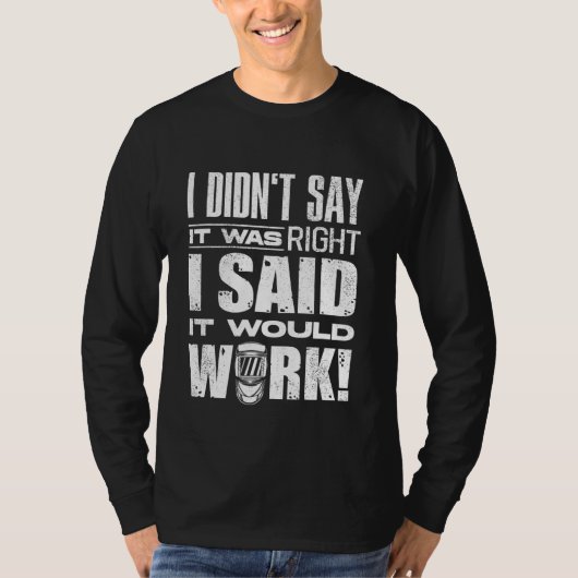 Welnu, metaalarbeider, ik zei niet dat het een hog t-shirt (Voorkant)
