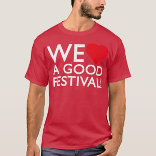 WeLoveAGoodFestivalcom T-shirt