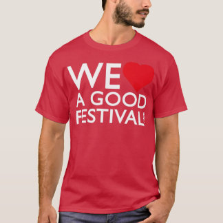 WeLoveAGoodFestivalcom T-shirt
