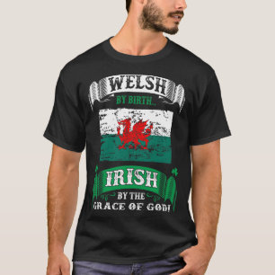 Welsh by Birth Irish by Grace of God Irish T-shirt