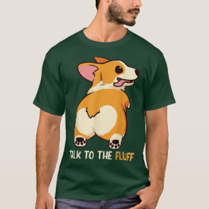 Welsh Corgi Praat met de Fluff Dog eigenaar cadeau T-shirt