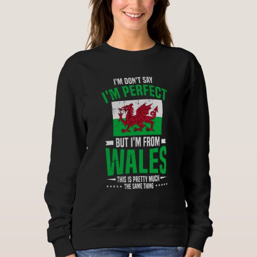 Welsh I'M Don'T Say I'M Perfect But I'M From Wales Trui (Voorkant)