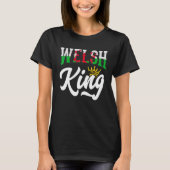 Welsh King Welsh Wales Welsh vlag T-shirt (Voorkant)