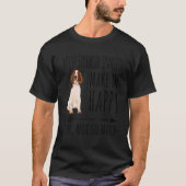 Welsh Springer Spaniels maken me blij dat je niet  T-shirt (Voorkant)