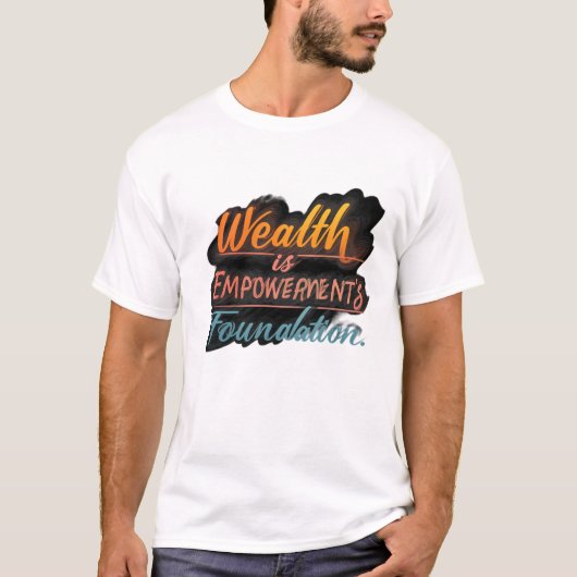Welvaart is de basis van empowerment t-shirt (Voorkant)