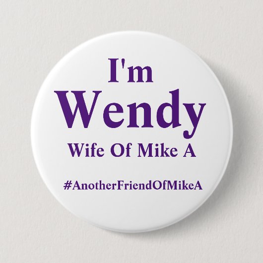 Wendy - Echtgenote van Mike A - #Een andereVriendM Ronde Button 7,6 Cm (Voorkant)