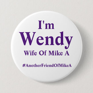 Wendy - Echtgenote van Mike A - #Een andereVriendM Ronde Button 7,6 Cm