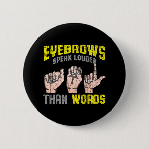 Wenkbrauwen spreken luider dan woorden dove bewust ronde button 5,7 cm