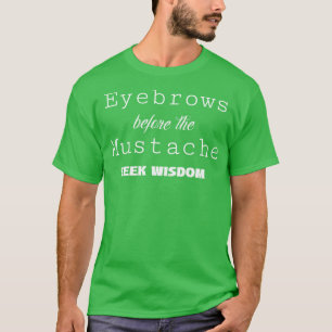 Wenkbrauwen voor de Mustache Quote T-shirt