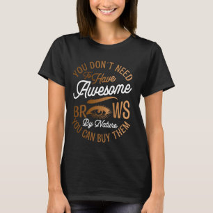 Wenkbrauwtechnicus microblading gelicentieerde wen t-shirt