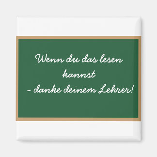 Wenn du das lesen  kannst - danke  deinem Lehrer! Magneet